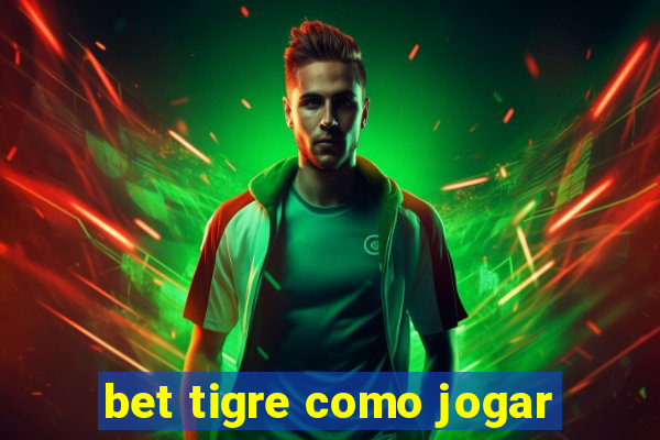 bet tigre como jogar