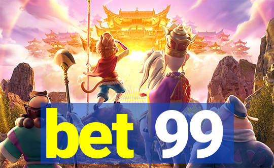 bet 99