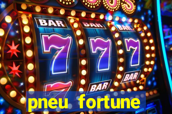 pneu fortune reclame aqui