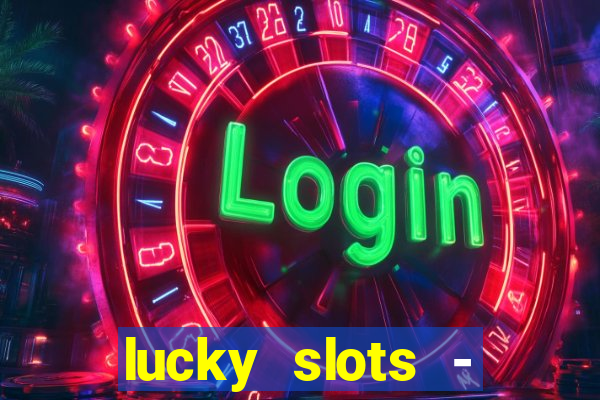 lucky slots - casino gratis