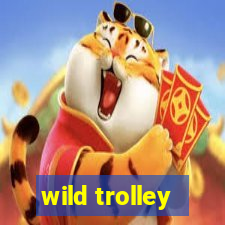 wild trolley