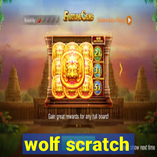 wolf scratch