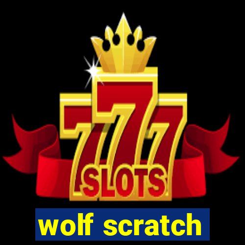 wolf scratch