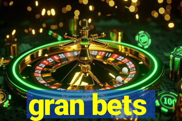 gran bets