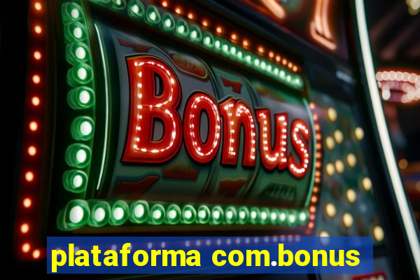 plataforma com.bonus