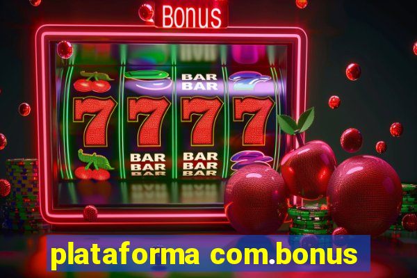 plataforma com.bonus