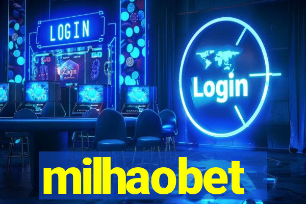 milhaobet