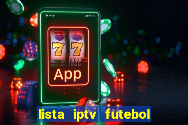 lista iptv futebol grátis definitiva 2022