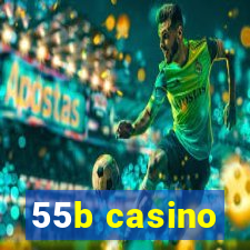 55b casino