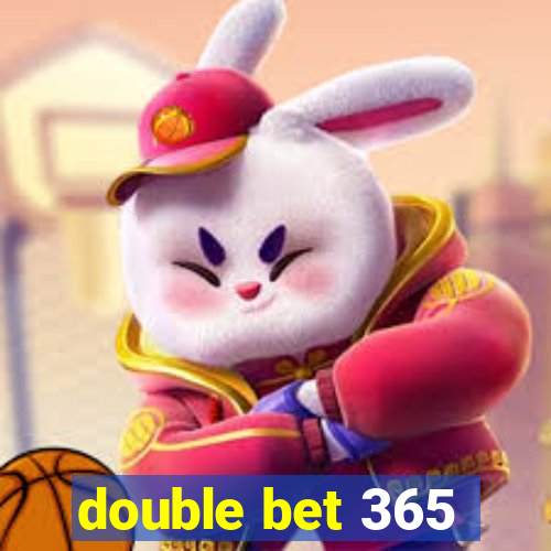 double bet 365