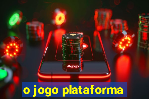 o jogo plataforma