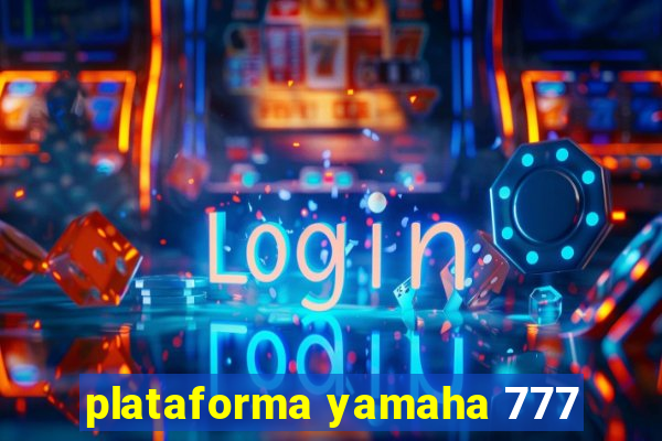 plataforma yamaha 777