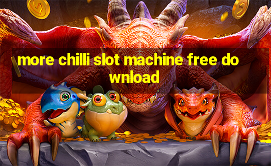 more chilli slot machine free download