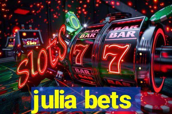 julia bets