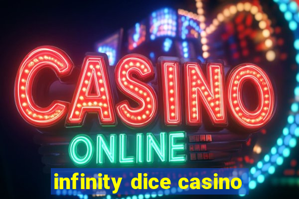 infinity dice casino