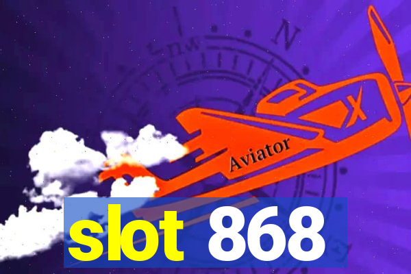 slot 868