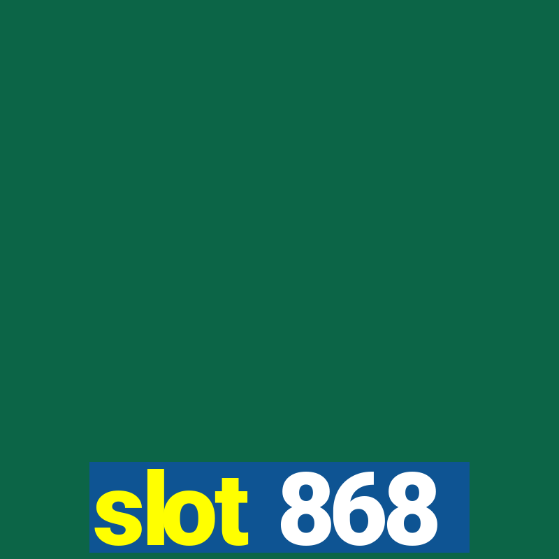 slot 868