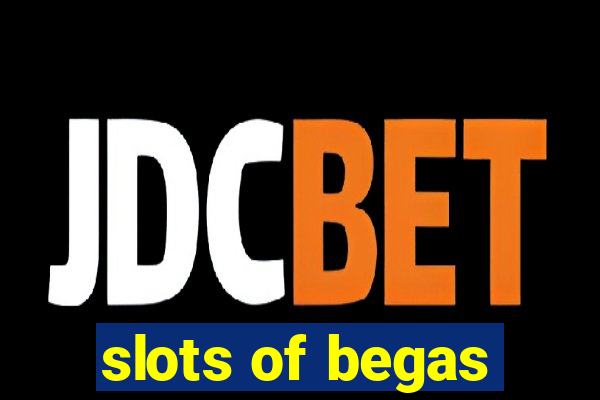 slots of begas