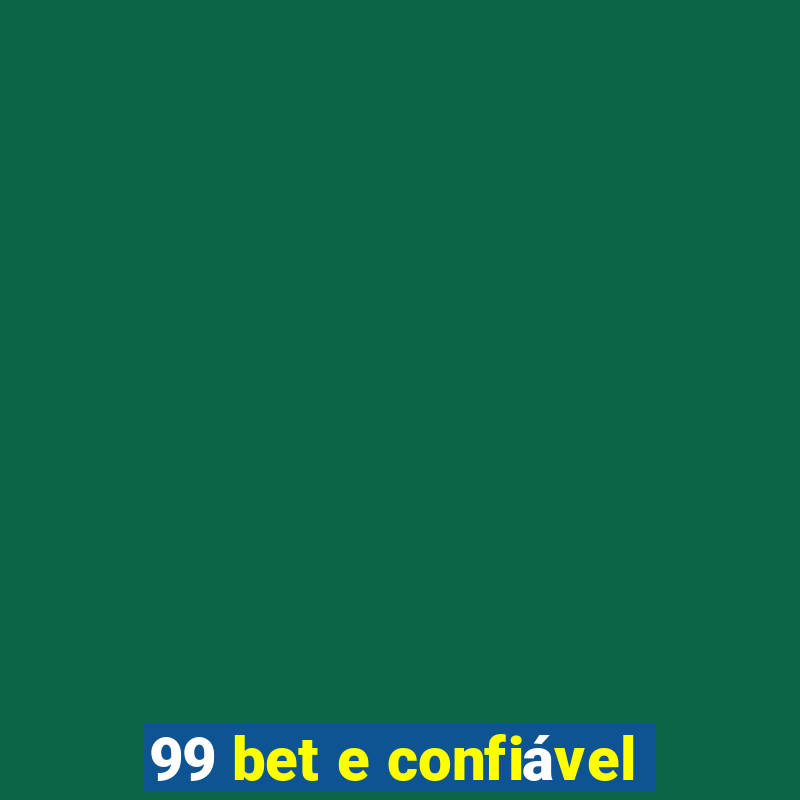 99 bet e confiável