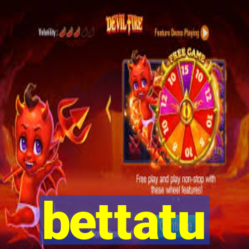 bettatu