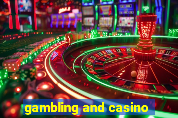 gambling and casino