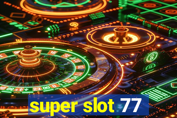 super slot 77