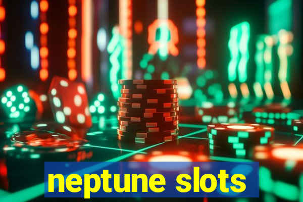 neptune slots