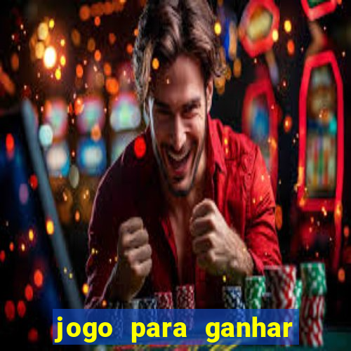 jogo para ganhar dinheiro jogando