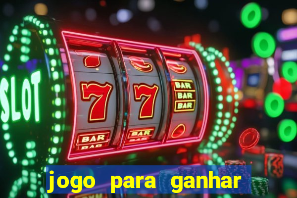 jogo para ganhar dinheiro jogando