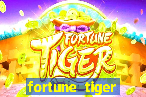 fortune tiger cadastre e ganhe