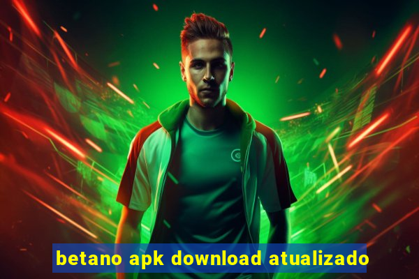 betano apk download atualizado