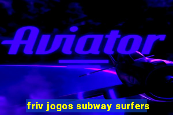 friv jogos subway surfers