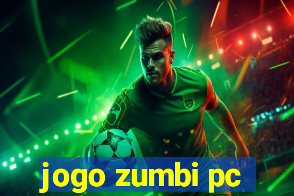 jogo zumbi pc