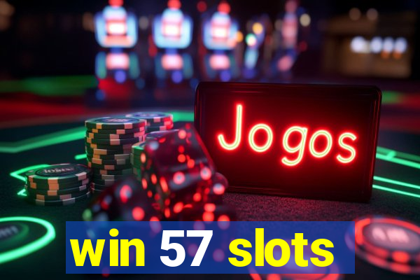 win 57 slots