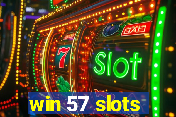 win 57 slots