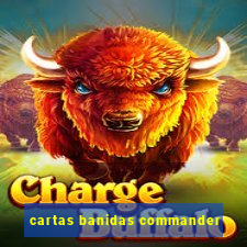 cartas banidas commander