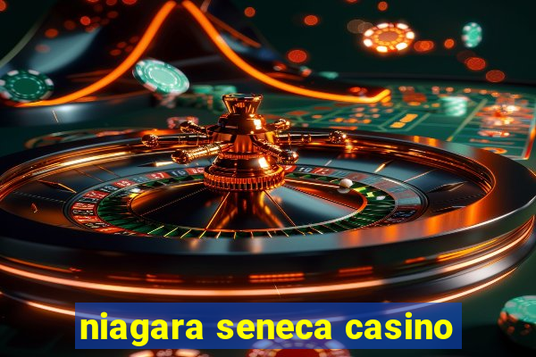 niagara seneca casino