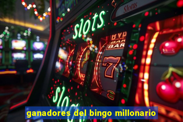 ganadores del bingo millonario