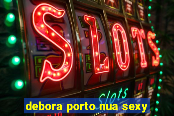 debora porto nua sexy