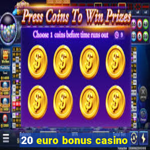 20 euro bonus casino