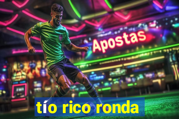 tío rico ronda