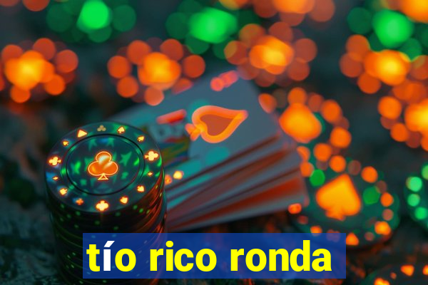 tío rico ronda