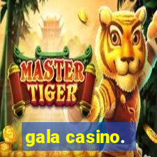 gala casino.