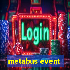 metabus event