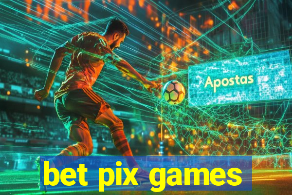 bet pix games