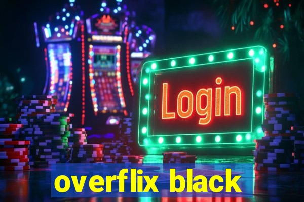 overflix black