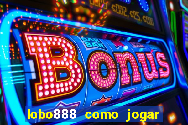 lobo888 como jogar fortune tiger