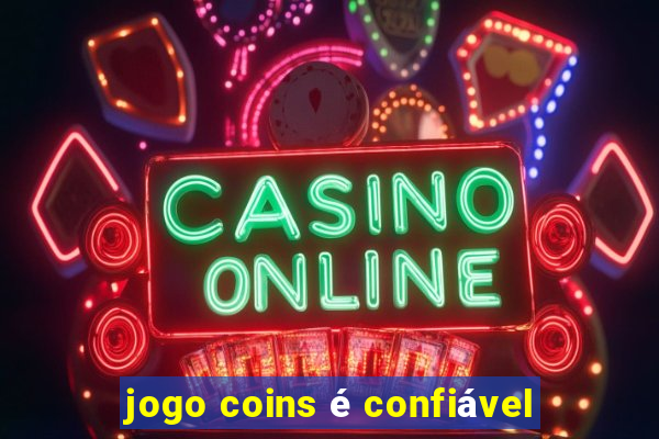 jogo coins é confiável