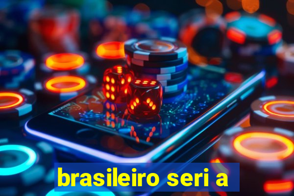 brasileiro seri a