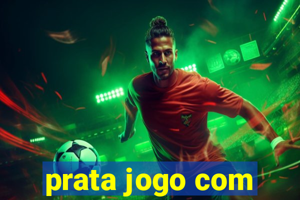 prata jogo com